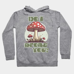 Do I Spore You - Mushrooms Hoodie